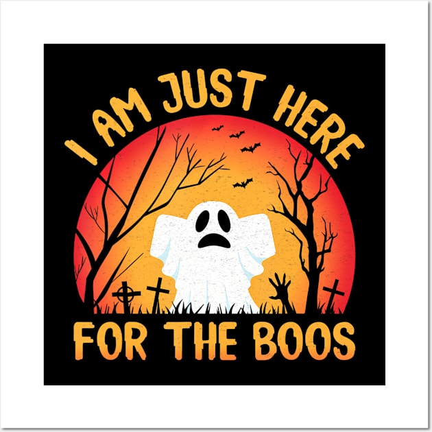 I am just here for the Boos Ghost Halloween Wall Art by Hensen V parkes